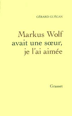 Markus Wolf avait une soeur, je l'ai aimée
