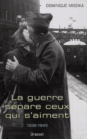La guerre sépare ceux qui s'aiment. 1939-1945