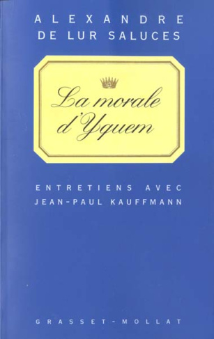 LA MORALE D'YQUEM. Entretiens avec Jean-Paul Kauffmann