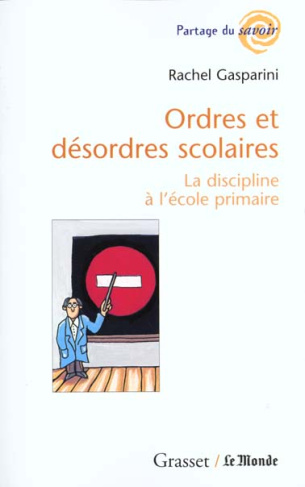 Ordres et désordres scolaires. La discipline à l'école primaire
