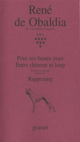 Théâtre / René de Obaldia Tome 8 : Pour ses beaux yeux ; Entre chienne et loup ; Rappening