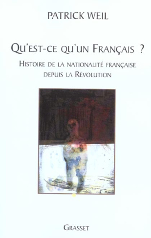 Qu'est-ce qu'un Français ? Histoire de la nationalité française depuis la Révolution
