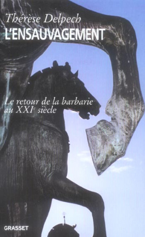 L'ensauvagement. Le retour de la barbarie au XXIe siècle