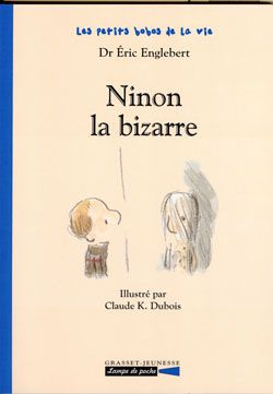 Les petits bobos de la vie : Ninon la bizarre
