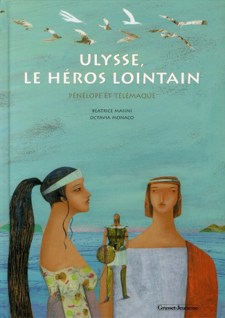 Ulysse, le héros lointain. Pénélope et Télémaque