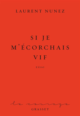 Si je m'écorchais vif