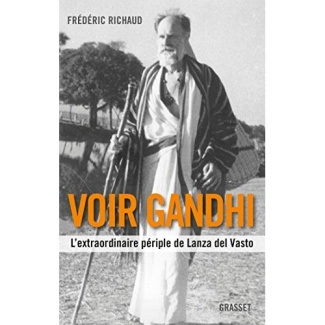 Voir Gandhi. L'extraordinaire périple de Lanza del Vasto