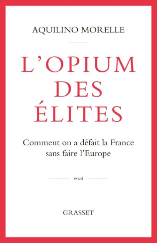 L'opium des élites. Comment on a défait la France sans faire l'Europe