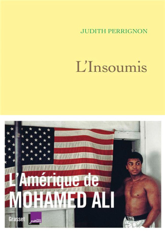 L'insoumis. L'Amérique de Mohamed Ali