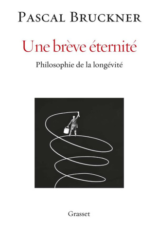 Une brève éternité. Philosophie de la longévité