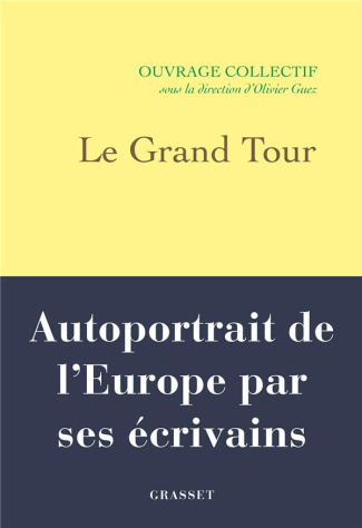 Le Grand Tour. Autoportrait de l'Europe par ses écrivains