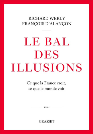 Le bal des illusions. Ce que la France croit, ce que le monde voit