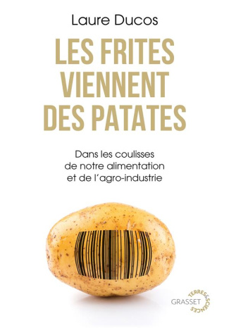 Les frites viennent des patates. Dans les coulisses de notre alimentation et de l'agro-industrie