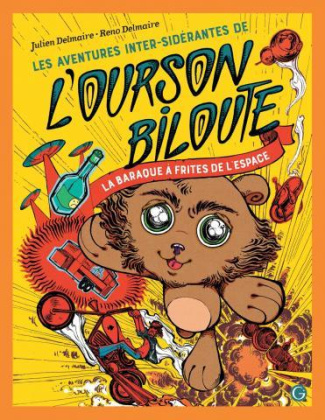 Les aventures inter-sidérantes de l'ourson Biloute Tome 1 : La baraque à frites de l'espace