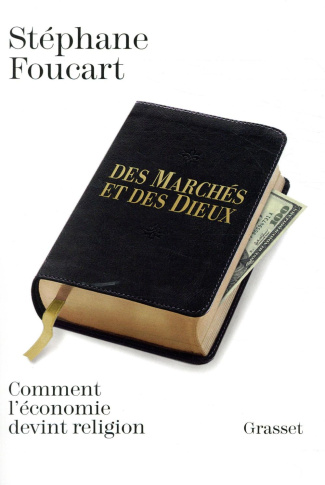 Des marchés et des dieux. Comment l'économie devint religion