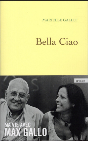 Bella ciao. Ma vie avec Max Gallo