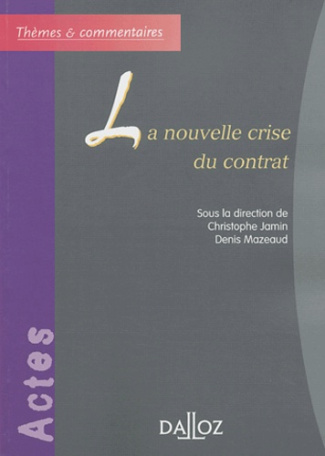 La nouvelle crise du contrat. Actes du colloque du 14 mai 2001, organisé par le centre René-Demogue