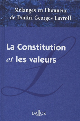 La Constitution et les valeurs. Mélanges en l'honneur de Dmitri Georges Lavroff