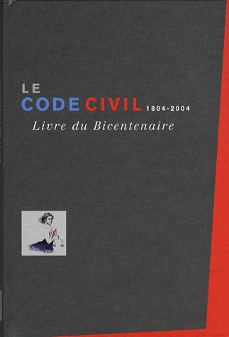 Le Code civil 1804-2004. Livre du Bicentenaire