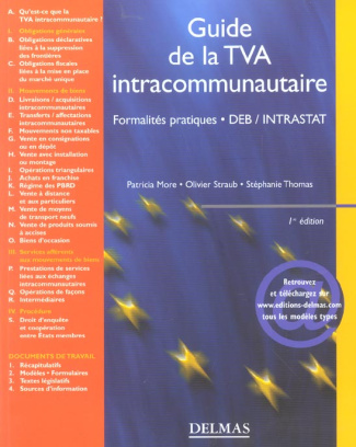 GUIDE DE LA TVA INTRACOMMUNAUTAIRE. FORMALITES PRATIQUES, DEB / INTRASTAT - 1ERE ED.