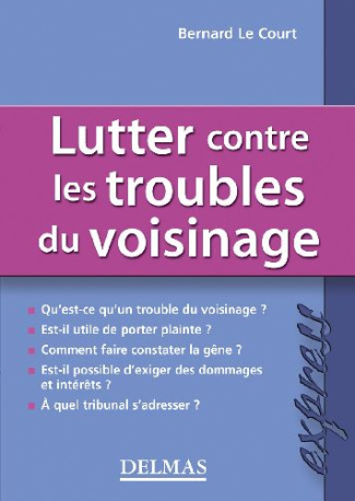 LUTTER CONTRE LES TROUBLES DU VOISINAGE - 1ERE ED. - DELMAS EXPRESS