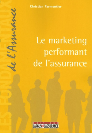LE MARKETING PERFORMANT DE L'ASSURANCE