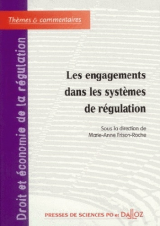 Les engagements dans les systèmes de régulation. Tome 4, Droit et économie de la régulation