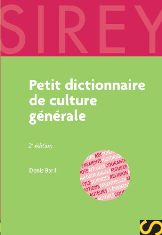PETIT DICTIONNAIRE DE CULTURE GENERALE - 2E ED. - DICTIONNAIRES SIREY