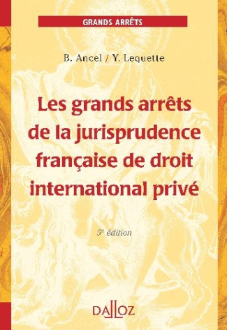 LES GRANDS ARRETS DE LA JURISPRUDENCE FRANCAISE DE DROIT INTERNATIONAL PRIVE - 5E ED.