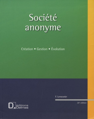 SOCIETE ANONYME + CD ROM - CREATION . GESTION . EVOLUTION - 20E ED.