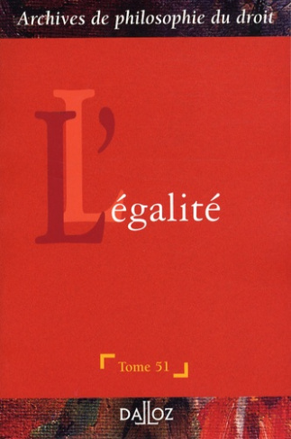 L'EGALITE - TOME 51 - ARCHIVES DE PHILOSOPHIE DU DROIT