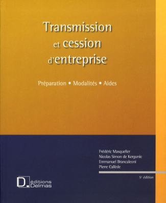TRANSMISSION ET CESSION D'ENTREPRISE + CD ROM - 5E ED. - PREPARATION . MODALITES . AIDES