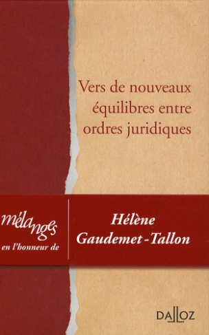 Vers de nouveaux équilibres entre ordres juridiques. Liber amicorum Hélène Gaudemet-Tallon