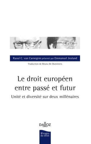 Le droit européen entre passé et futur. Unité et diversité sur deux millénaires