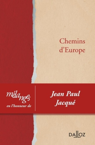 Chemins d'Europe. Mélanges en l'honneur de Jean Paul Jacqué