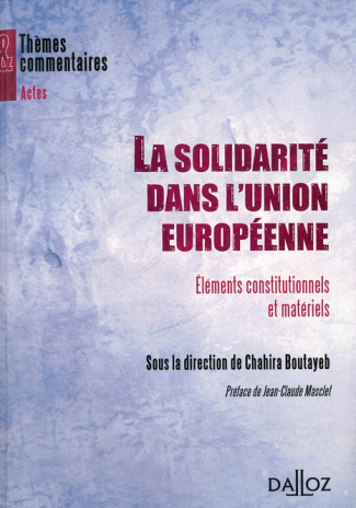 La solidarité dans l'union européenne. Eléments constitutionnels et matériels