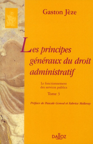 Les principes généraux du droit administratif. Tome 3, Le fonctionnement des services publics