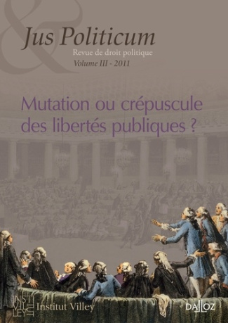 Jus Politicum N° 3, 2011 : Mutation ou crépuscule des libertés publiques ?