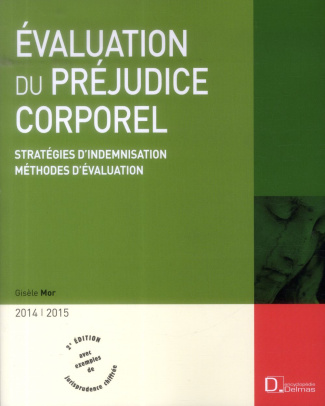 Evaluation du préjudice corporel 2014/2015. Stratégies d'indemnisation, méthodes d'évaluation, 2e éd