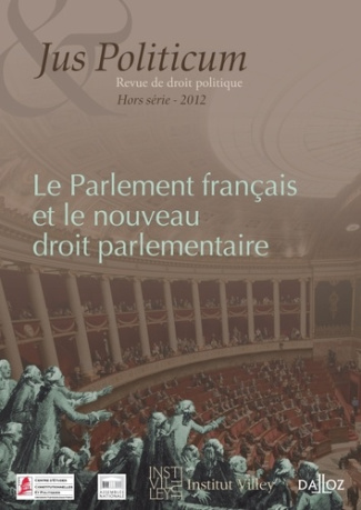 Jus Politicum Hors série 2012 : Le Parlement français et le nouveau droit parlementaire