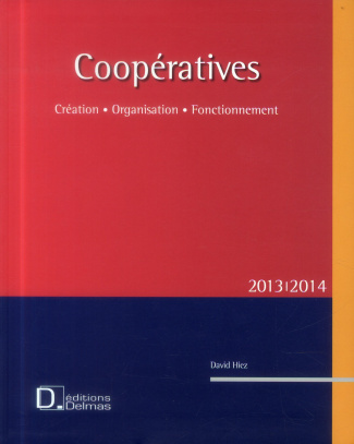 Coopératives. Création, organisation, fonctionnement, Edition 2013-2014