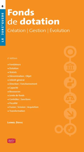 Fonds de dotation. Création, gestion, évolution, 2e édition