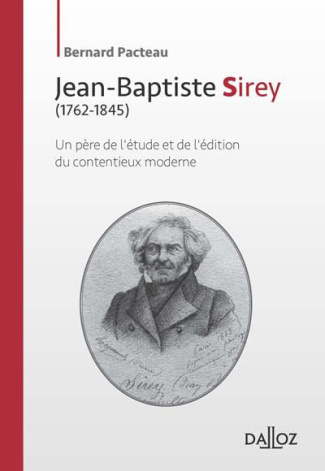 Jean-Baptiste Sirey (1762-1845). Un père de l'étude et de l'édition du contentieux moderne
