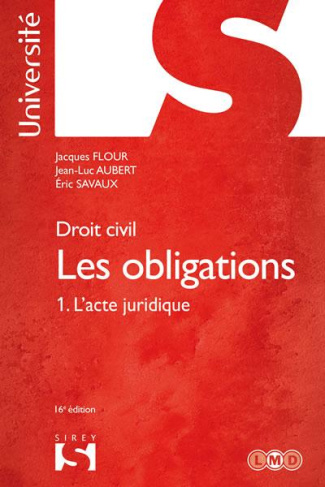 Les obligations. Tome1, L'acte juridique : Le contrat - Formation - Effets %3B Actes unilatéraux %3B Act