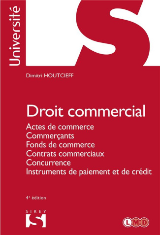 Droit commercial. Actes de commerce, Commerçants, Fonds de commerce, Contrats commerciaux, Concurren