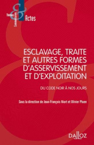 Esclavage, traité et autres formes d'asservissement et d'exploitation. Du code noir à nos jours