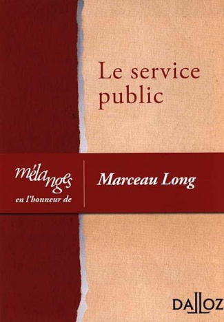 Le service public. Liber amicorum en l'honneur de Marceau Long