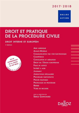 Droit et pratique de la procédure civile. Droit interne et européen, Edition 2017-2018
