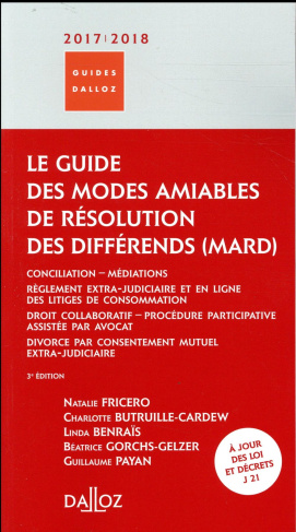 Le guide des modes amiables de résolution des différends. Edition 2017-2018
