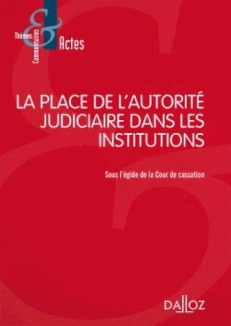 La place de l'autorité judiciaire dans les institutions